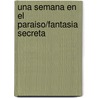 Una Semana en el Paraiso/Fantasia Secreta door Carly Phillips