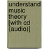 Understand Music Theory [With Cd (Audio)]