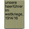 Unsere Heerführer im Weltkriege, 1914/16 door Siwinna