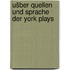 Ušber quellen und sprache der York plays