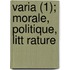 Varia (1); Morale, Politique, Litt Rature