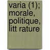 Varia (1); Morale, Politique, Litt Rature door Livres Groupe