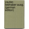 Vautier. Liebhaber-Ausg. (German Edition) door Rosenberg Adolf