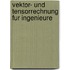 Vektor- Und Tensorrechnung Fur Ingenieure