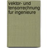 Vektor- Und Tensorrechnung Fur Ingenieure door Renske de Boer