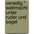 Venedig " Weltmacht Unter Ruder Und Segel