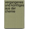 Vergangenes und Künftiges aus der Chemie by William Ramsay