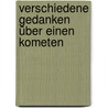 Verschiedene Gedanken über einen Kometen door Pierre Bayle
