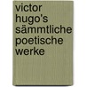 Victor Hugo's Sämmtliche Poetische Werke door Hugo V.