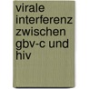 Virale Interferenz Zwischen Gbv-c Und Hiv by Yvonne Ködel