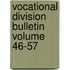 Vocational Division Bulletin Volume 46-57