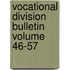 Vocational Division Bulletin Volume 46-57