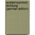 Waldeinsamkeit: Dichtung (German Edition)