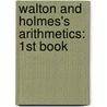 Walton and Holmes's Arithmetics: 1st Book door Stanley Harry Holmes