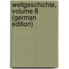 Weltgeschichte, Volume 8 (German Edition) door Vockenhuber Ferdinand