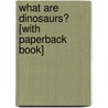 What Are Dinosaurs? [With Paperback Book] by Bobbie Kalman