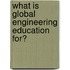 What Is Global Engineering Education For?