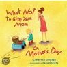 What Not to Give Your Mom on Mother's Day door Martha Simpson