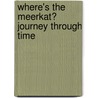 Where's the Meerkat? Journey Through Time door Paul Moran