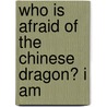 Who is Afraid of the Chinese Dragon? I am door Col. Bhaskar Sarkar