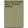 Why Does Thunder Clap?: All About Weather door Michael McMahon