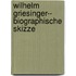 Wilhelm Griesinger-- Biographische Skizze