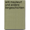 Willi Maulwurf und andere Tiergeschichten by Rosemarie Künzler-Behncke