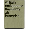 William Makepeace Thackeray als Humorist. by Lötschert Hugo