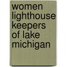 Women Lighthouse Keepers Of Lake Michigan door Kathy S. Mason