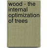 Wood - The Internal Optimization of Trees door Hans Kubler