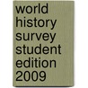 World History Survey Student Edition 2009 by Elisabeth Gaynor Ellis