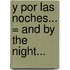 Y Por las Noches... = And by the Night...