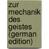 Zur Mechanik des Geistes (German Edition)
