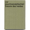 Zur psychoanalytischen Theorie des Neides by Helga Hollmann