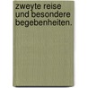 Zweyte Reise und besondere Begebenheiten. door P. Ter R. Bert