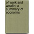 of Work and Wealth; a Summary of Economis