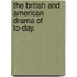 the British and American Drama of To-Day.