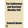 the Californian and Overland Monthly (68) door General Books