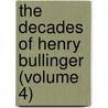 the Decades of Henry Bullinger (Volume 4) door Johann Heinrich Bullinger