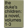the Duke's Children: a Novel, Volumes 1-3 by Trollope Anthony Trollope