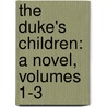 the Duke's Children: a Novel, Volumes 1-3 door Trollope Anthony Trollope