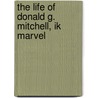 the Life of Donald G. Mitchell, Ik Marvel door Waldo Hilary Dunn