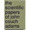 the Scientific Papers of John Couch Adams door John Couch Adams