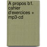 À Propos B1. Cahier D'exercices + Mp3-cd door Valérie Blasco