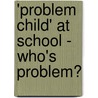 'Problem Child' At School - Who's Problem? door Mare Leino