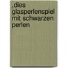 ,Dies Glasperlenspiel mit schwarzen Perlen by Eva Knöferl