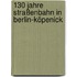 130 Jahre Straßenbahn in Berlin-Köpenick