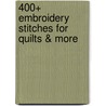 400+ Embroidery Stitches for Quilts & More door Joan Waldman