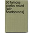 50 Famous Stories Retold [With Headphones]