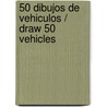 50 dibujos de vehiculos / Draw 50 Vehicles door Lee J. Ames